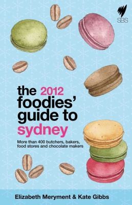 Cover for The 2012 Foodies Guide to Sydney