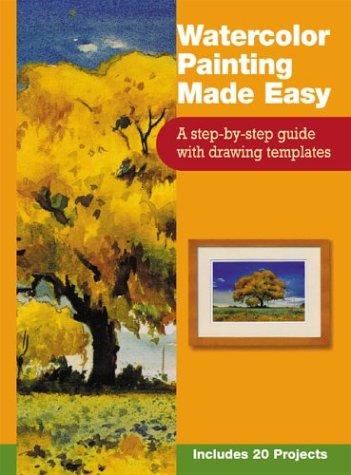 Cover for Watercolor Painting Made Easy: A Step-By-Step Guide With Drawing Templates 