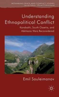 Cover for Understanding Ethnopolitical Conflict Karabakh South Ossetia And Abkhazia Wars Reconsidered