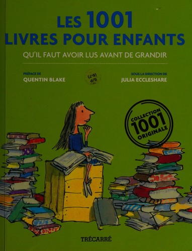 Cover for Les 1001 livres pour enfants qu'il faut avoir lus avant de grandir