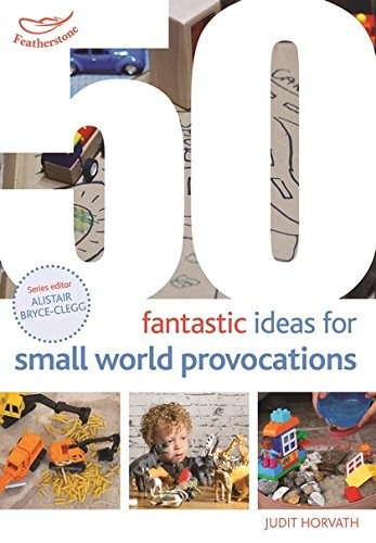 Cover for 50 Fantastic Ideas for Small World Provocations