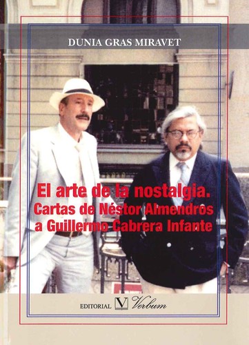 Cover for El arte de la nostalgia : cartas de Néstor Almendros a Guillermo Cabrera Infante