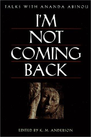 Cover for I'M Not Coming Back; Talks With Ananda Abinou