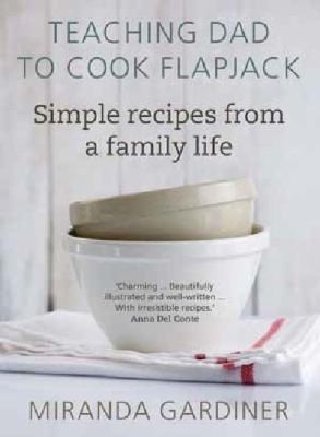 Cover for Teaching Dad To Cook Flapjack Simple Recipes From A Family Life