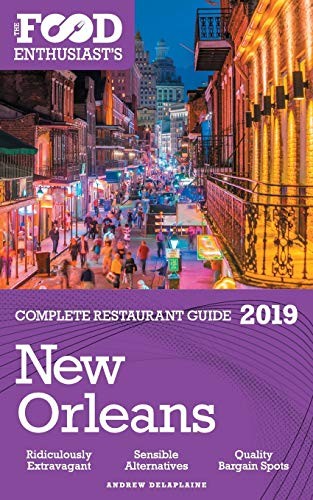 Cover for New Orleans - 2019 - The Food Enthusiast's Complete Restaurant Guide