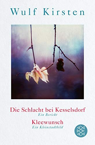 Cover for Die Schlacht bei Kesselsdorf. Ein Bericht / Kleewunsch. Ein Kleinstadtbild