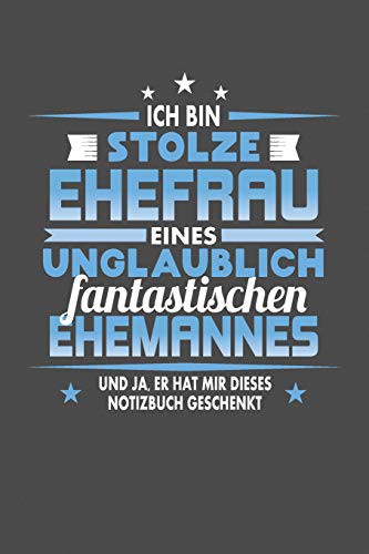 Cover for Ich Bin Stolze Ehefrau Eines Unglaublich Fantastischen Ehemannes - Und Ja, Er Hat Mir Dieses Notizbuch Geschenkt