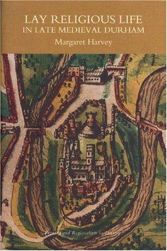 Cover for Lay Religious Life in Late Medieval Durham (Regions and Regionalism in History) (Regions and Regionalism in History)