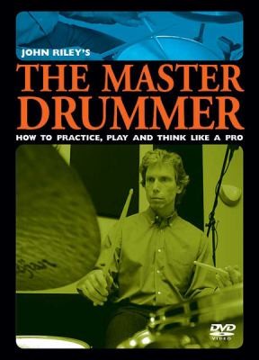 Cover for John Rileys The Master Drummer How To Practice Play And Think Like A Pro
