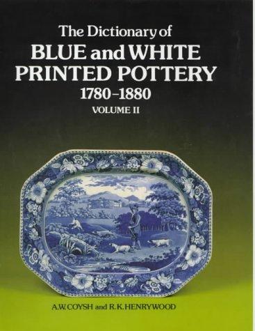 Cover for The dictionary of blue and white printed pottery, 1780-1880