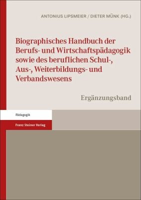 Cover for Biographisches Handbuch der Berufs- und Wirtschaftspädagogik Sowie des Beruflichen Schul-, Aus-, Weiterbildungs- und Verbandswesens