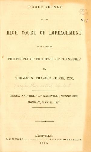 Cover for Proceedings of the High court of impeachment, in the case of the people of the state of Tennessee, vs. Thomas N. Frazier, judge, etc.