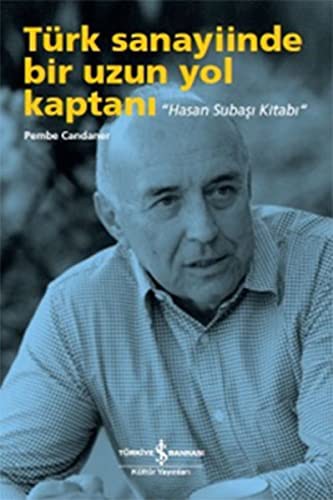 Cover for Turk Sanayiinde Bir Uzun Yol Kaptani - Hasan Subasi Kitabi