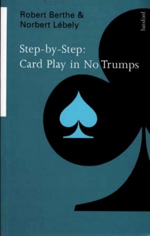 Cover for Step by Step Card Play in No Trumps (Step-By-Step Series)