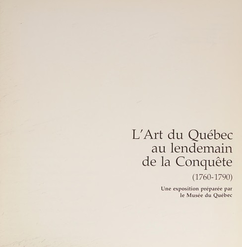 Cover for L' art du Québec au lendemain de la Conquête (1760-1790)
