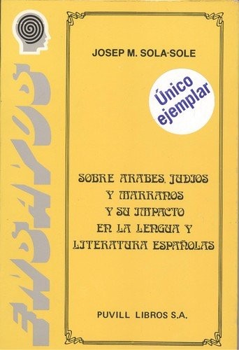 Cover for Sobre árabes, judíos y marranos y su impacto en la lengua y literatura españolas