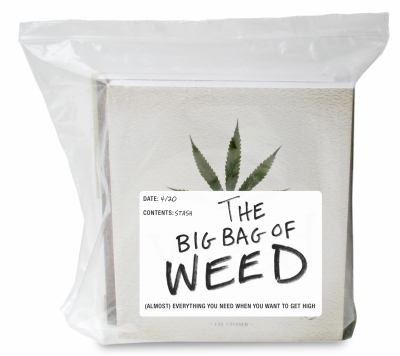 Cover for The Big Bag Of Weed Almost Everything You Need When You Want To Get High