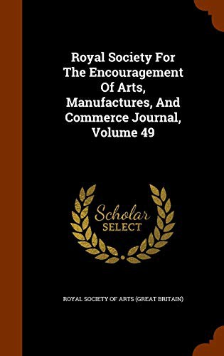 Cover for Royal Society For The Encouragement Of Arts, Manufactures, And Commerce Journal, Volume 49