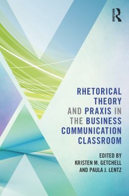 Cover for Rhetorical Theory and Praxis in the Business Communication Classroom