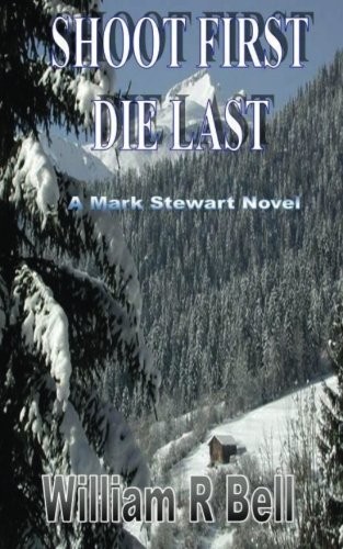Cover for Shoot First Die Last (Mark Stewart Novel)
