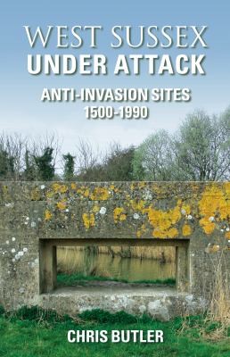 Cover for West Sussex Under Attack Antiinvasion Sites 15001950