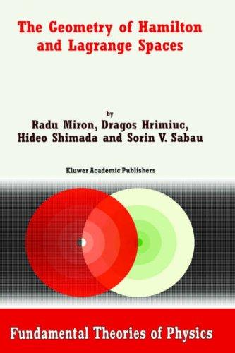 Cover for The Geometry of Hamilton and Lagrange Spaces (Fundamental Theories of Physics, Volume 118) (Fundamental Theories of Physics)
