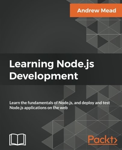 Cover for Learning Node.js Development: Learn the fundamentals of Node.js, and deploy and test Node.js applications on the web