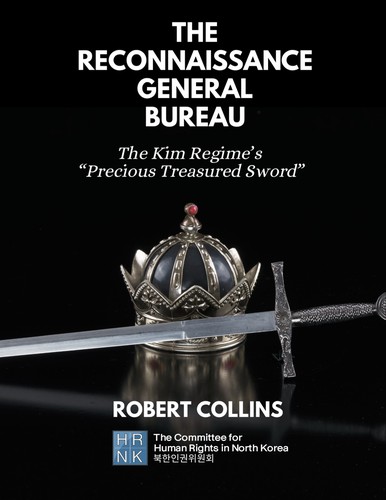 Cover for The Reconnaissance General Bureau: The Kim Regime's "Precious Treasured Sword"