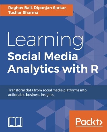 Cover for Learning Social Media Analytics with R: Transform data from social media platforms into actionable business insights