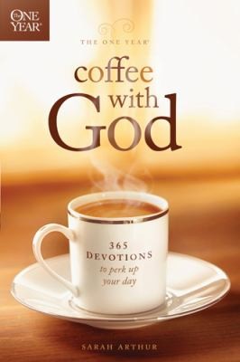 Cover for The One Year Coffee With God 365 Devotions To Perk Up Your Day