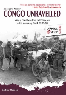 Cover for Congo Unravelled Military Operations From Independence To The Mercenary Revolt 196068
