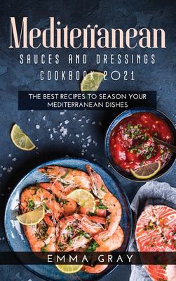 Cover for Mediterranean Sauces and Dressings Cookbook 2021