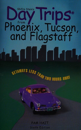 Cover for Shifra Stein's day trips from Phoenix, Tucson, and Flagstaff