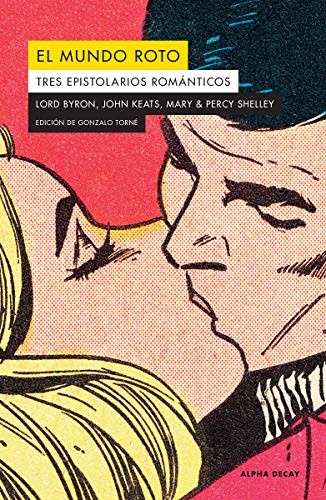 Cover for EL MUNDO ROTO. TRES EPISTOLARIOS ROMANTICOS