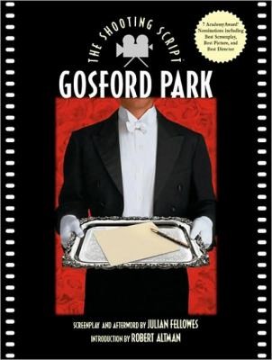 Cover for Gosford Park The Shooting Script Screenplay And Afterwood Julian Fellowes