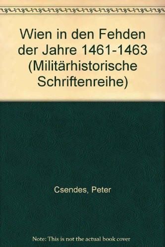 Cover for Wien in den Fehden der Jahre 1461-1463