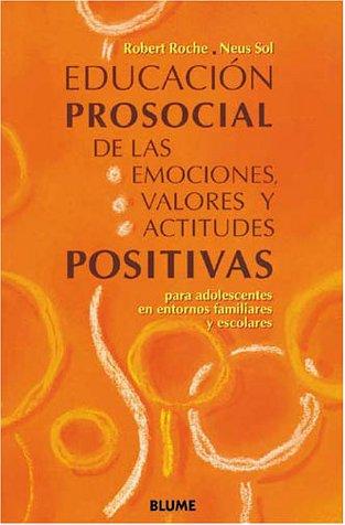 Cover for Educacion Prosocial De Las Emociones, Valores Y Actitudes Positivas / Emotions, Values, and Positive Attitudes in Education