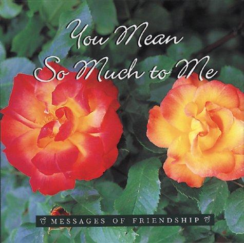 Cover for You Mean So Much to Me (Messages of Friendship)