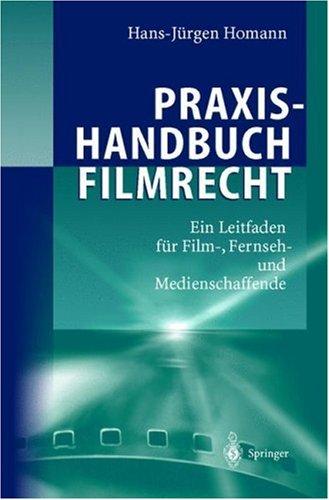 Cover for Praxishandbuch Filmrecht. Ein Leitfaden für Film-, Fernseh- und Medienschaffende