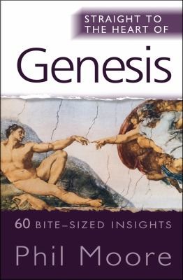 Cover for Straight To The Heart Of Genesis 60 Bitesized Insights
