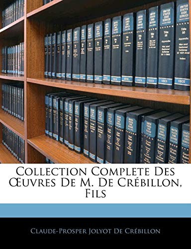 Cover for Collection Complete Des Œuvres De M. De Crébillon, Fils (French Edition)