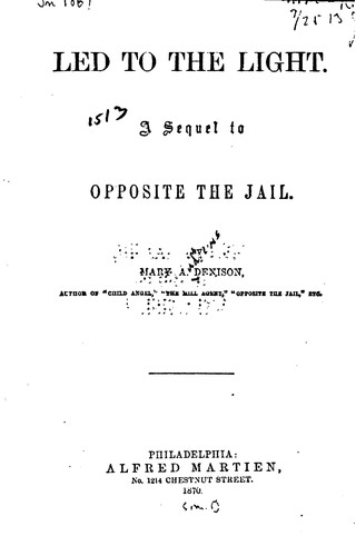 Cover for Led to the Light: A Sequel to Opposite the Jail