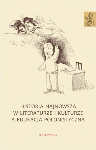 Cover for Historia najnowsza w literaturze i kulturze a edukacja polonistyczna
