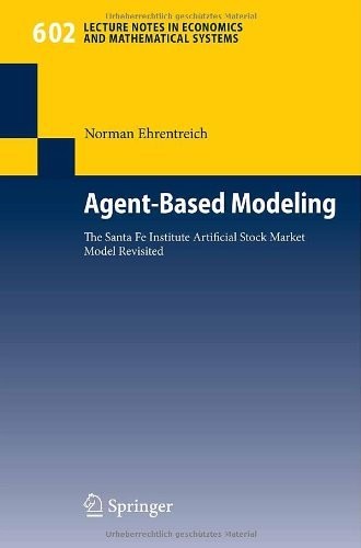 Cover for Agent-Based Modeling: The Santa Fe Institute Artificial Stock Market Model Revisited (Lecture Notes in Economics and Mathematical Systems Book 602)
