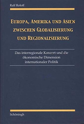 Cover for Europa, Amerika und Asien zwischen Globalisierung und Regionalisierung