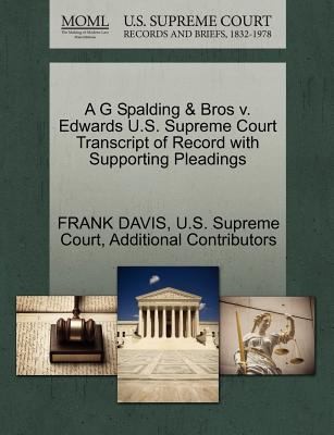 Cover for A G Spalding  Bros V Edwards US Supreme Court Transcript of Record with Supporting Pleadings