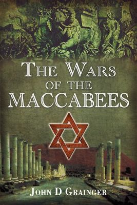 Cover for The Wars Of The Maccabees The Jewish Struggle For Freedom 16737 Bc