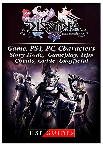 Cover for Dissidia Final Fantasy NT Game, Ps4, Pc, Characters, Story Mode, Gameplay, Tips, Cheats, Guide Unofficial