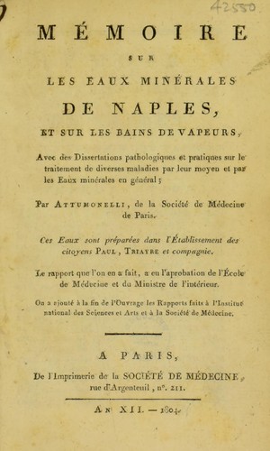 Cover for M©♭moire sur les eaux min©♭rales de Naples, et sur les bains de vapeurs. Avec des dissertations pathologiques et pratiques sur le traitement de diverses maladies par leur moyen et par les eaux min©♭rales en g©♭n©♭ral