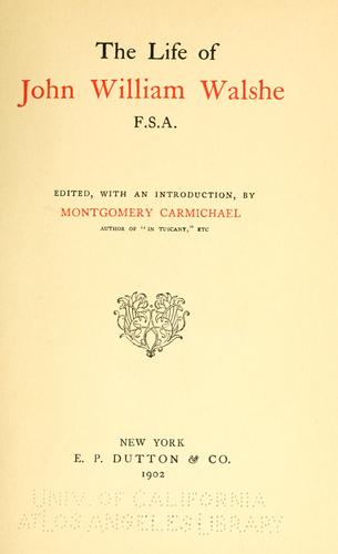 Cover for The life of John William Walshe, F. S. A.